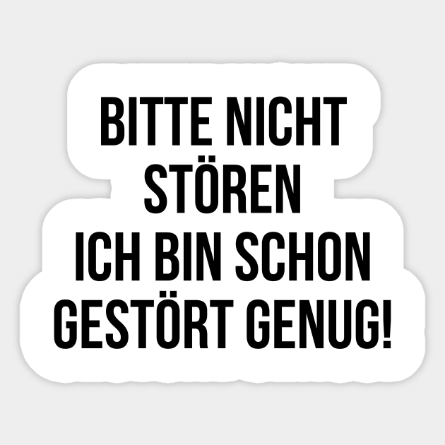 Bitte nicht stören ich bin schon gestört genug Bitte Nicht Stren Ich